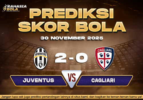 Prediksi Skor Bola Juventus vs Cagliari 30 November 2025