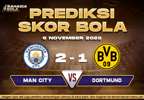 Prediksi Skor Bola Man City vs Dortmund 6 November 2025