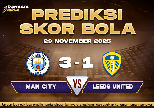 Prediksi Skor Bola Man City vs Leeds 29 November 2025