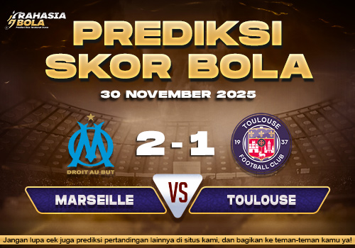Prediksi Skor Bola Marseille vs Toulouse 30 November 2025