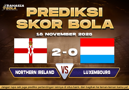 Prediksi Skor Bola N.Ireland vs Luxembourg 18 November 2025