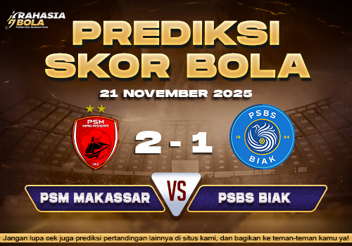 Prediksi Skor Bola PSM vs PSBS Biak 21 November 2025