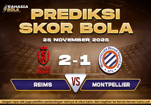 Prediksi Skor Bola Reims vs Montpellier 25 November 2025