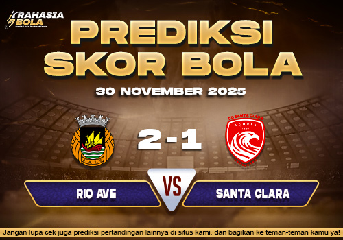 Prediksi Skor Bola Rio Ave vs Santa Clara 30 November 2025