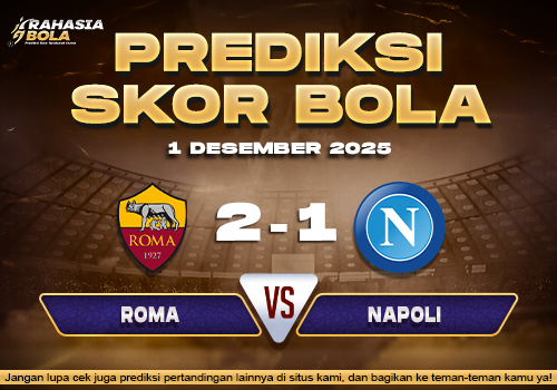 Prediksi Skor Bola Roma vs Napoli 1 Desember 2025