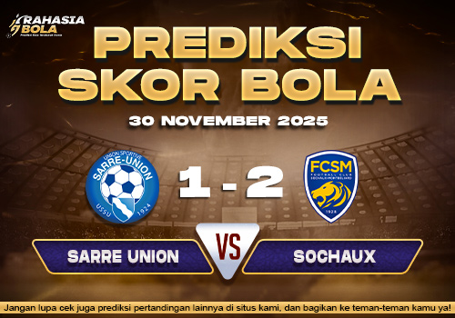 Prediksi Skor Bola Sarre Union vs Sochaux 30 November 2025