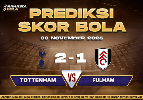 Prediksi Skor Bola Tottenham vs Fulham 30 November 2025