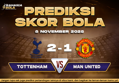 Prediksi Skor Bola Tottenham vs Man Utd 8 November 2025