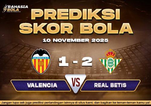 Prediksi Skor Bola Valencia vs Betis 10 November 2025