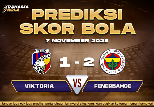 Prediksi Skor Bola Viktoria Plzen vs Fenerbahce 7 November 2025