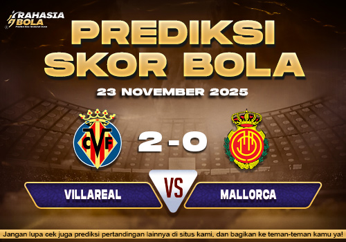 Prediksi Skor Bola Villareal vs Mallorca 23 November 2025