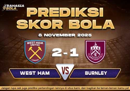 Prediksi Skor Bola West Ham vs Burnley 8 November 2025