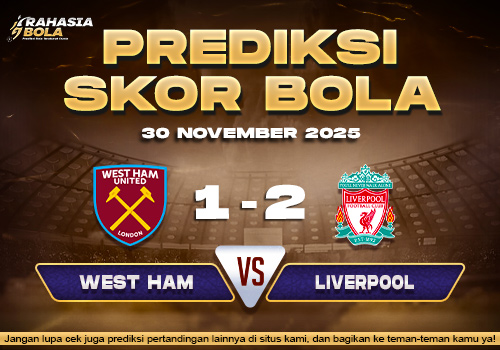 Prediksi Skor Bola West Ham vs Liverpool 30 November 2025