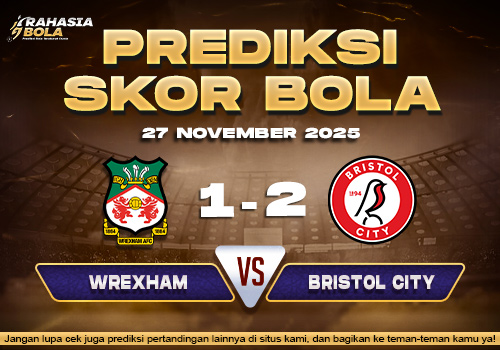 Prediksi Skor Bola Wrexham vs Bristol City 27 November 2025