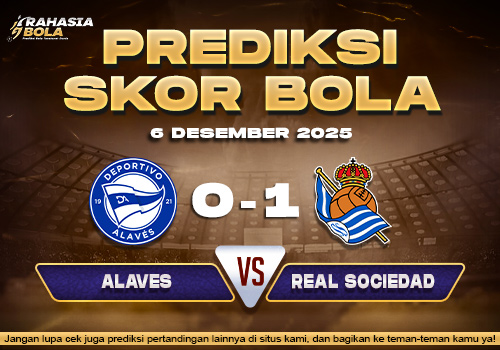Prediksi Skor Bola Alaves vs Real Sociedad 6 Desember 2025