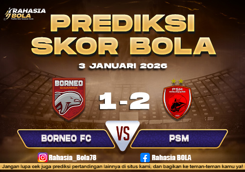 Prediksi Skor Bola Borneo FC v s PSM 3 Januari 2026