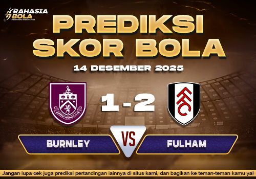 Prediksi Skor Bola Burnley vs Fulham 14 Desember 2025