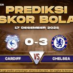 Prediksi Skor Bola Cardiff vs Chelsea 17 Desember 2025