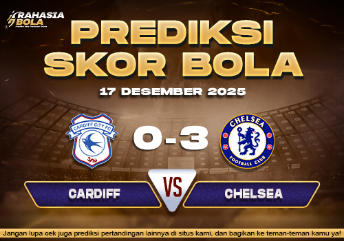 Prediksi Skor Bola Cardiff vs Chelsea 17 Desember 2025