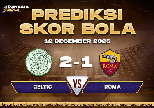 Prediksi Skor Bola Celtic vs Roma 12 Desember 2025