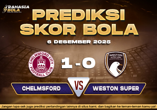 Prediksi Skor Bola Chelmsford vs Weston Super 6 Desember 2025