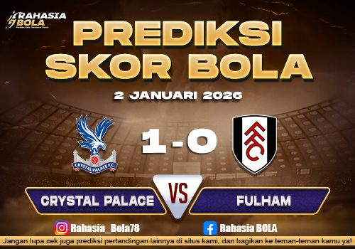 Prediksi Skor Bola Crystal Palacce vs Fulham 2 Januari 2026