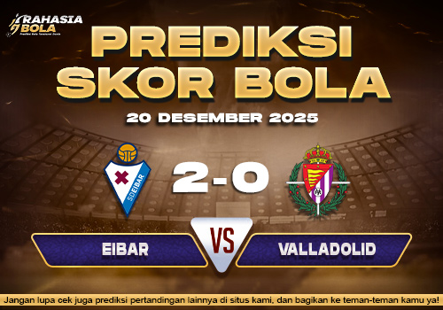 Prediksi Skor Bola Eibar vs Valladolid 20 Desember 2025