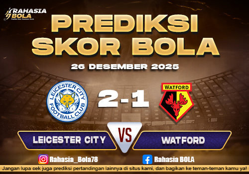 Prediksi Skor Bola Leister City vs Watford 26 Desember 2025