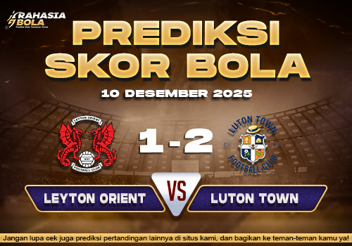 Prediksi Skor Bola Leyton Orient vs Luton 10 Desember 2025