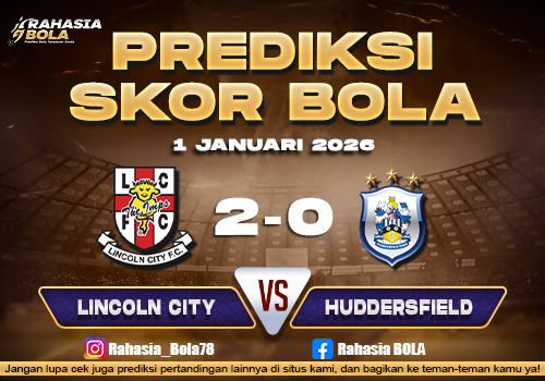 Prediksi Skor Bola Lincoln vs Huddersfield 1 Januari 2026