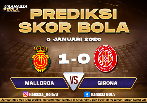 Prediksi Skor Bola Mallorca vs Girona 5 Januari 2026
