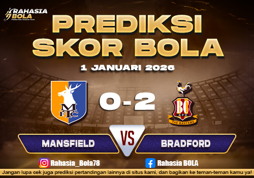 Prediksi Skor Bola Mansfield vs Bradford 1 Januari 2026