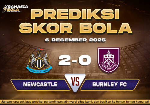 Prediksi Skor Bola Newcastle vs Burnley6 Desember 2025