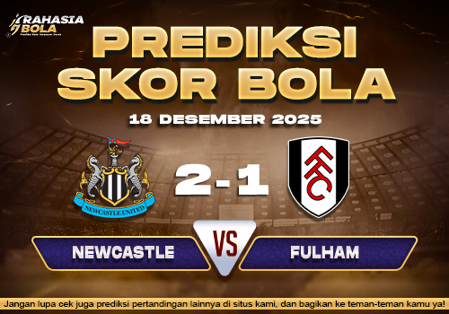 Prediksi Skor Bola Newcastle vs Fulham 18 Desember 2025