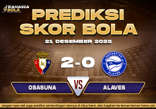 Prediksi Skor Bola Osasuna vs Alaves 21 Desember 2025