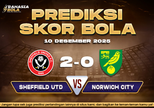 Prediksi Skor Bola Sheffield Utd vs Norwich 10 Desember 2025