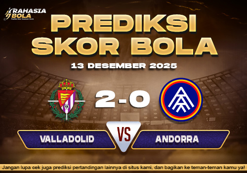 Prediksi Skor Bola Valladolid vs Andorra 13 Desember 2025