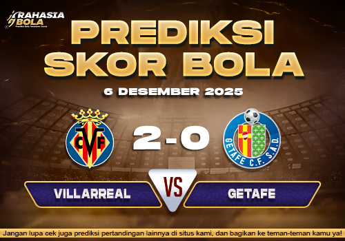 Prediksi Skor Bola Villarreal vs Getafe 6 Desember 2025