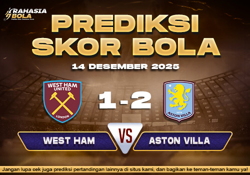 Prediksi Skor Bola West Ham vs Aston Villa 14 Desember 2025