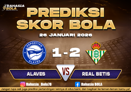 Prediksi Skor Bola Alaves vs Real Betis 26 Januari 2026