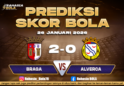 Prediksi Skor Bola Braga vs Alverca 26 Januari 2026