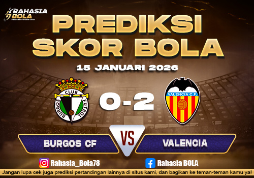 Prediksi Skor Bola Burgos vs Valencia 15 Januari 2026
