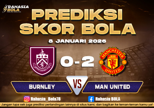 Prediksi Skor Bola Burnley vs Man United 8 Januari 2026