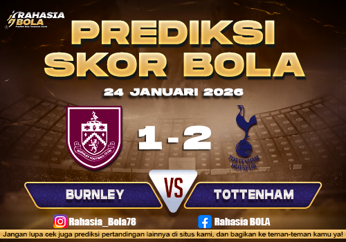 Prediksi Skor Bola Burnley vs Tottenham 24 Januari 2026