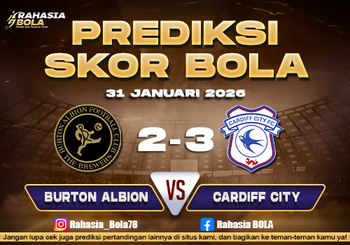 Prediksi Skor Bola Burton Albion vs Cardiff 31 Januari 2026