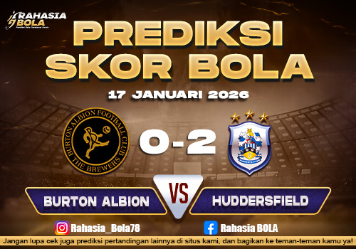 Prediksi Skor Bola Burton Albion vs Huddersfield 17 Januari 2026