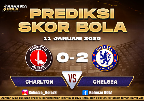 Prediksi Skor Bola Charlton vs Chelsea 11 Januari 2026