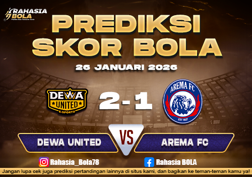 Prediksi Skor Bola Dewa Utd vs Arema 26 Januari 2026