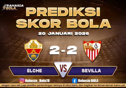 Prediksi Skor Bola Elche vs Sevilla 20 Januari 2026