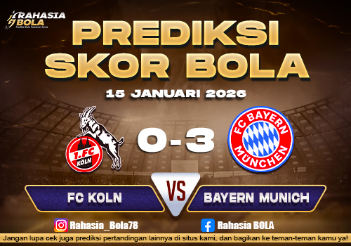 Prediksi Skor Bola FC Koln vs Bayern Munich 15 Januari 2026